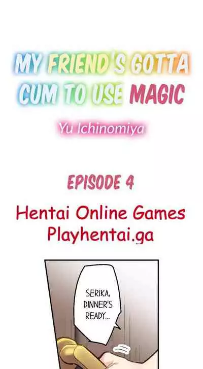 My Friend’s Gotta Cum to Use Magic Ch. 1-4
